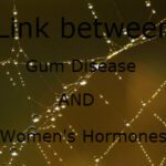 Gum Disease and Woman's Hormones